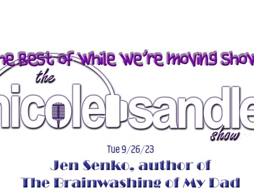 9-26-23 Nicole Sandler’s Moving Shows #7 – The Brainwashing of My Dad with Jen Senko